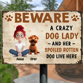 Beware A Crazy Dog Lady And Her Spoiled Rotten Dogs Live Here - Personalized Metal Sign, Gift For Dog Lover